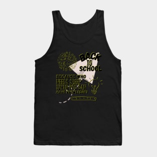 "Back to school: because who needs sleep when you can have knowledge?" Tank Top